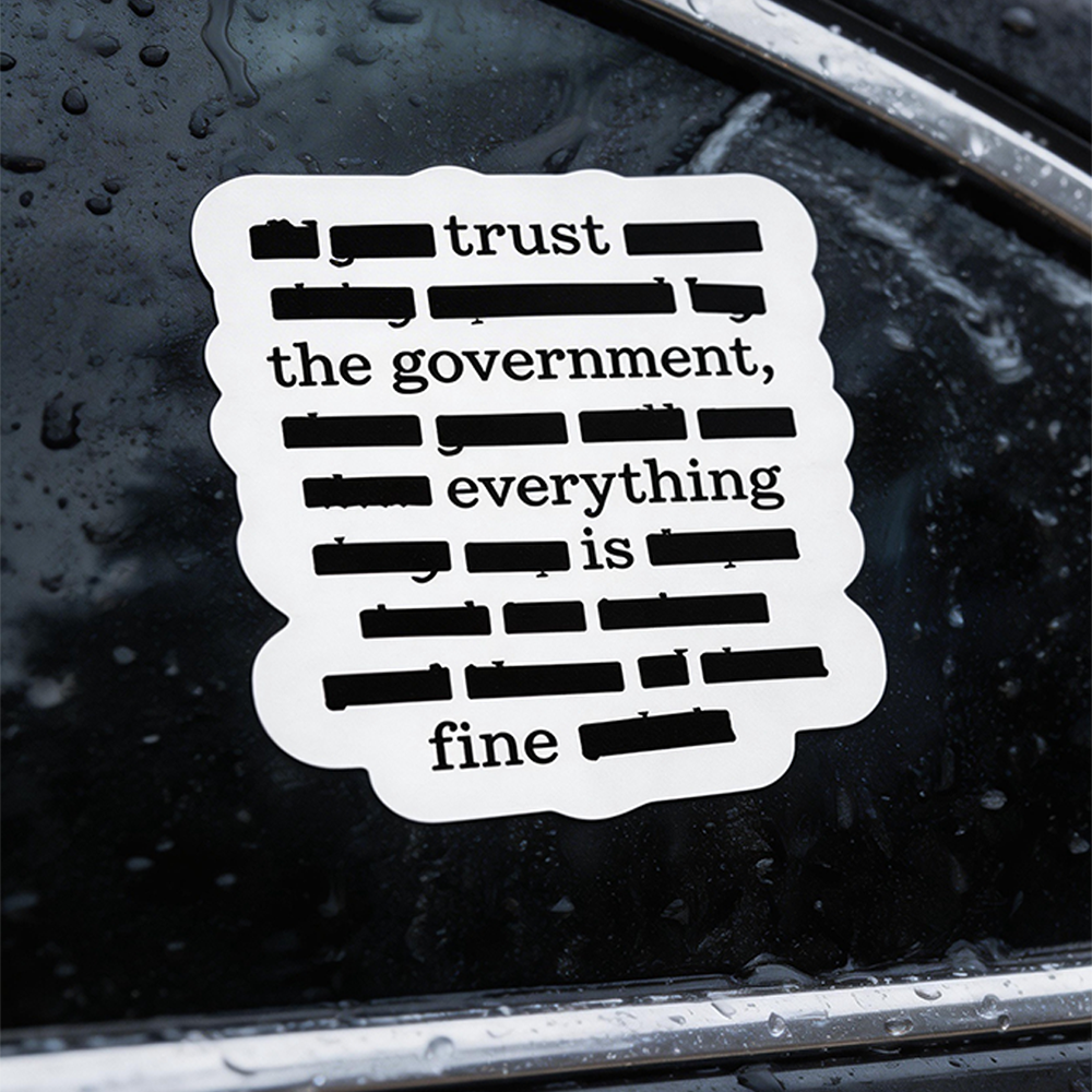 ''Everything Is Fine, Trust Your Government'' Sticker