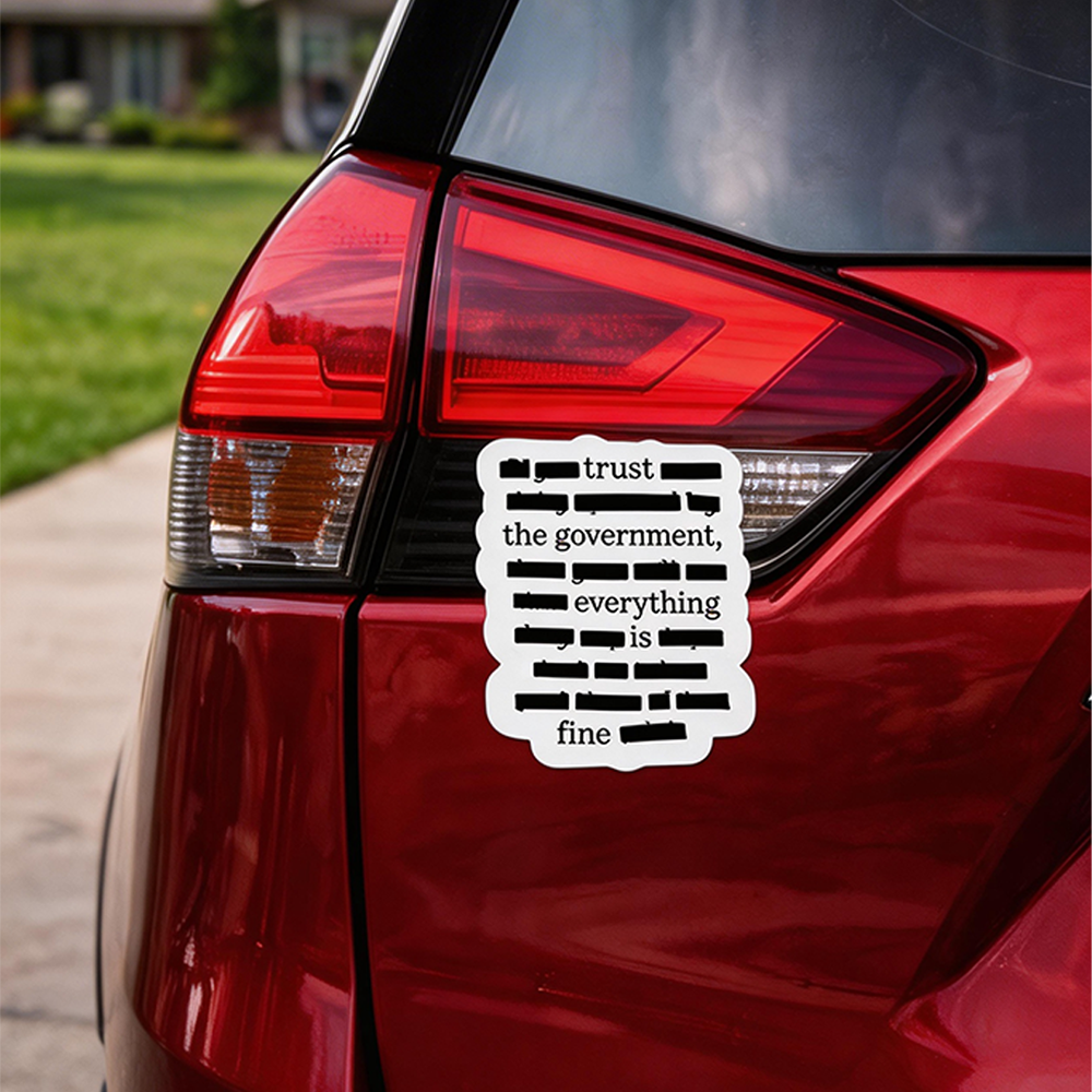 ''Everything Is Fine, Trust Your Government'' Sticker