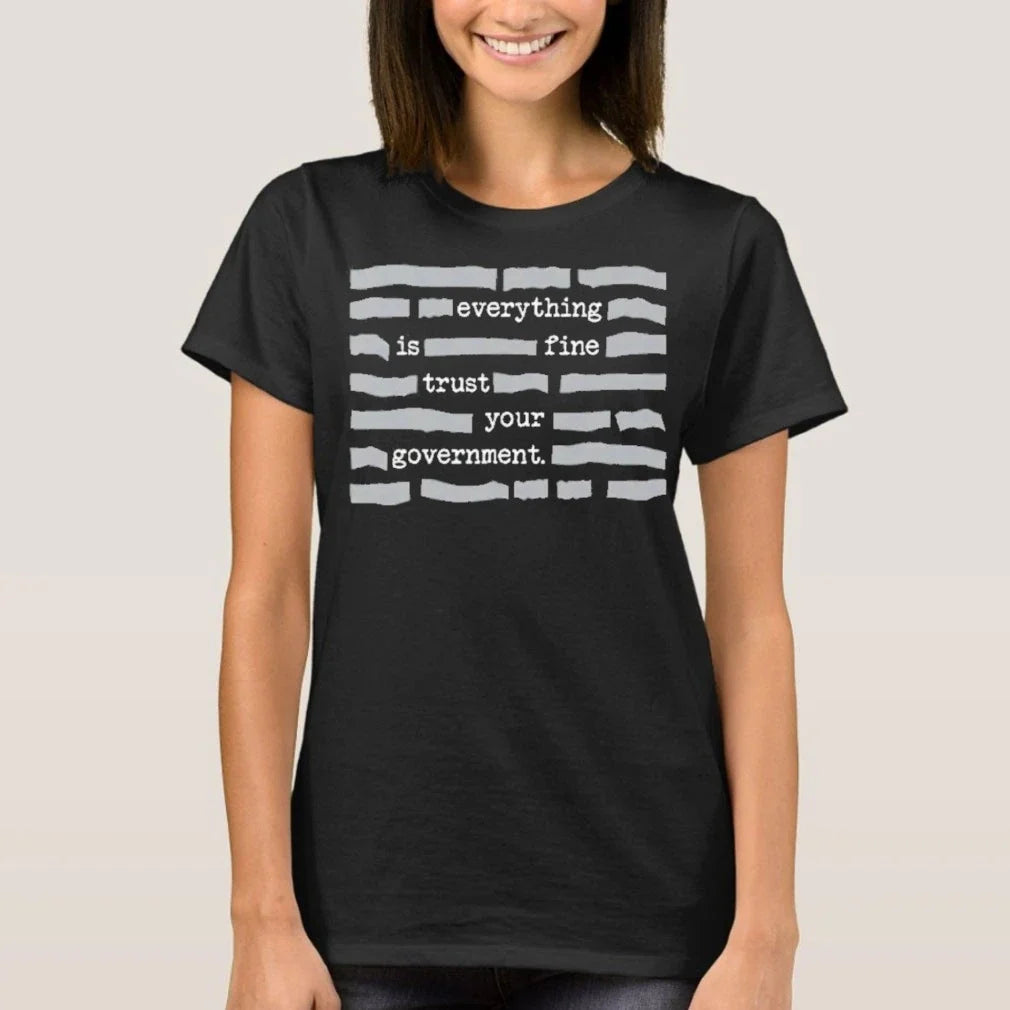 ''Everything Is Fine, Trust Your Government'' T-Shirt