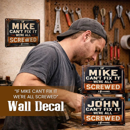 "If Mike Can't Fix It, We're All Screwed" Metal Sign