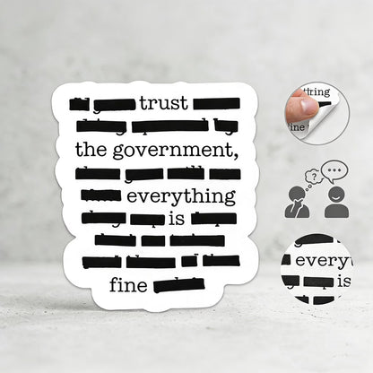 ''Everything Is Fine, Trust Your Government'' Sticker